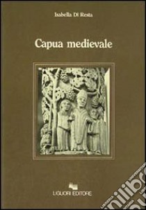 Capua medievale libro di Di Resta Isabella