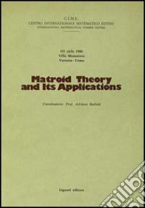 Matroid theory and its applications libro di Cime (cur.)