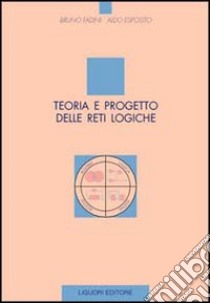 Teoria e progetto delle reti logiche libro di Fadini Bruno; Esposito Aldo