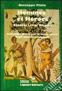 Homines et heroes libro di Pinto Giuseppe