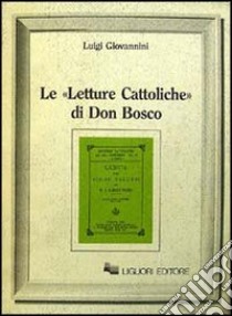 Le Letture cattoliche di don Bosco libro di Giovannini Luigi