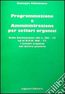 Programmazione e amministrazione per settori organici libro di Abbamonte Giuseppe