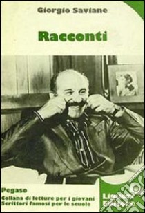 Racconti libro di Saviane Giorgio