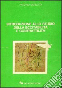 Introduzione allo studio della eccitabilità e contrattilità libro di Barletta Antonio