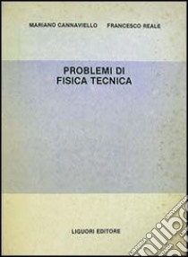 Problemi di fisica tecnica libro di Cannaviello Mariano; Reale Francesco