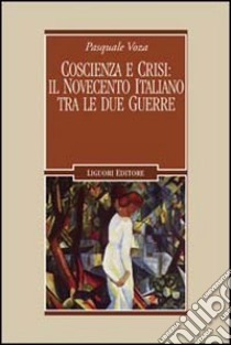 Coscienza e crisi: il Novecento italiano tra le due guerre libro di Voza Pasquale