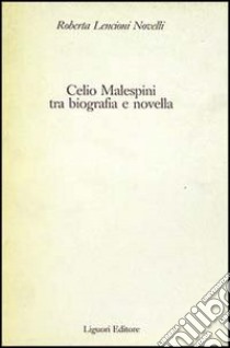 Celio Malespini tra biografia e novella libro di Lencioni Novelli Roberta