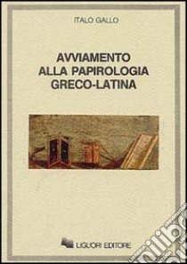 Avviamento alla papirologia greco-latina libro di Gallo Italo