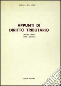 Appunti di diritto tributario. Parte generale libro di Dal Negro Gaetano