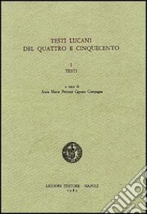 Testi lucani del Quattro e Cinquecento. Vol. 1 libro di Compagna Annamaria