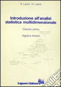 Introduzione all'analisi statistica multidimensionale. Vol. 1: Algebra lineare libro di Leoni Renato; Lauro N.