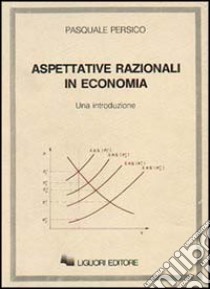 Aspettative razionali in economia libro di Persico Pasquale