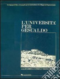 L'università per Gesualdo. Un impegno di idee e di progetti per la ricostruzione e lo sviluppo nel dopoterremoto libro di Caterina Gabriella; Gangemi Virginia