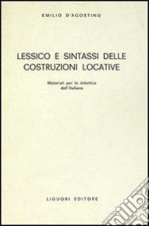 Lessico e sintassi delle costruzioni locative libro di D'Agostino Emilio