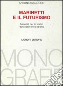 Marinetti e il futurismo libro di Saccone Antonio