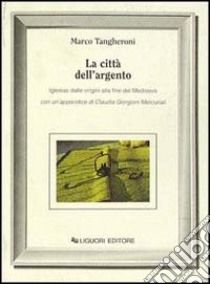 La città dell'argento libro di Tangheroni Marco