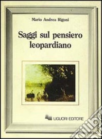 Saggi sul pensiero leopardiano libro di Rigoni Mario Andrea