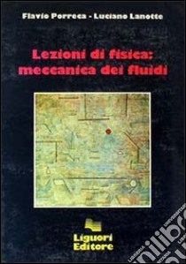 Lezioni di fisica: meccanica dei fluidi libro di Porreca Flavio; Lanotte Luciano