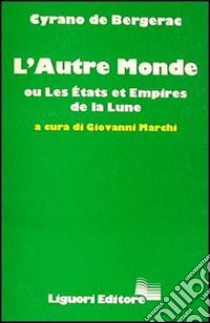 L'autre monde ou les états et empires de la lune libro di Cyrano de Bergerac H. S.