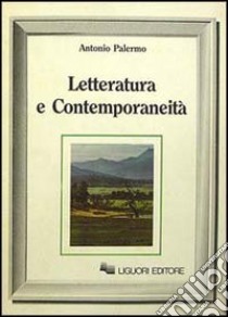 Letteratura e contemporaneità libro di Palermo Antonio