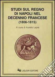 Studi sul Regno di Napoli nel decennio francese (1806-1815) libro di Lepre A. (cur.)