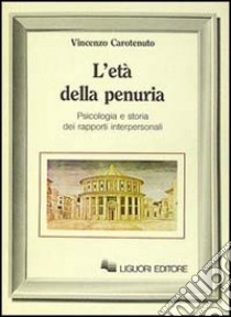 L'età della penuria libro di Carotenuto Vincenzo