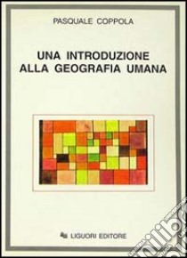 Una introduzione alla geografia umana libro di Coppola Pasquale