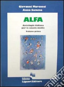 Alfa. Antologia italiana per la Scuola media. Vol. 1 libro di Marcucci Giovanni, Somma Anna