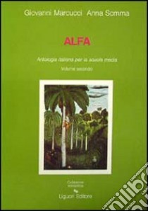 Alfa. Antologia italiana per la Scuola media. Vol. 2 libro di Marcucci Giovanni, Somma Anna