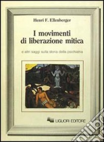 I movimenti di liberazione mitica libro di Ellenberger Henri F.