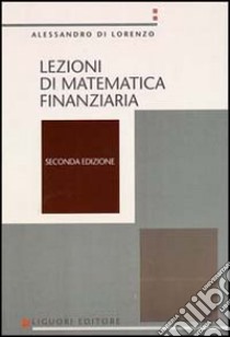 Lezioni di matematica finanziaria libro di Di Lorenzo Alessandro