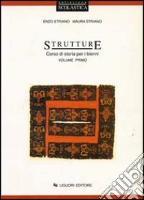 Strutture. Corso di storia per il biennio. Vol. 1 libro di Striano Enzo, Striano Maura