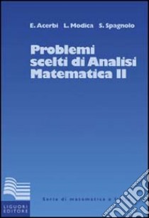 Problemi scelti di analisi matematica. Vol. 2 libro di Acerbi Emilio; Modica Luciano; Spagnolo Sergio