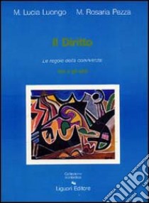 Il diritto. Le regole della convivenza (2) libro di Luongo M. Lucia - Pezza M. Rosaria