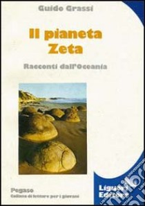 Il pianeta Zeta. Racconti dall'Oceania libro di Grassi Guido