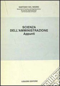 Scienza dell'amministrazione. Appunti libro di Dal Negro Gaetano