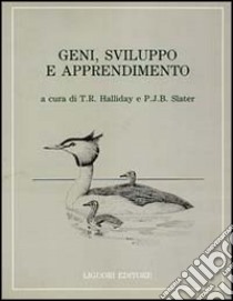 Geni, sviluppo e apprendimento libro di Halliday T. R. (cur.); Slater P. J. (cur.)