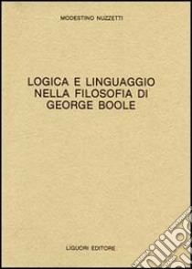 Logica e linguaggio della filosofia di George Boole libro di Nuzzetti Modestino