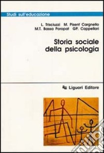 Storia sociale della psicologia libro di Trisciuzzi Leonardo; Pisent M.; Cappellari Giampaolo