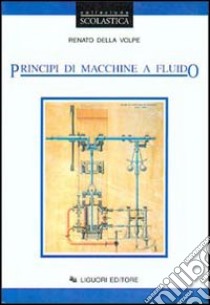 Principi di macchine a fluido libro di Della Volpe Renato