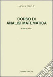 Corso di analisi matematica. Vol. 1 libro di Fedele Nicola