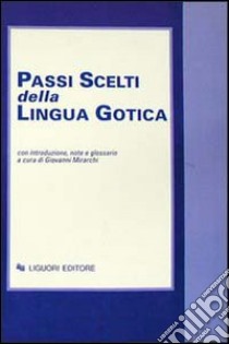 Passi scelti della lingua gotica libro di Mirarchi Giovanni