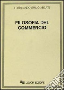 Filosofia del commercio libro di Abbate Ferdinando Emilio