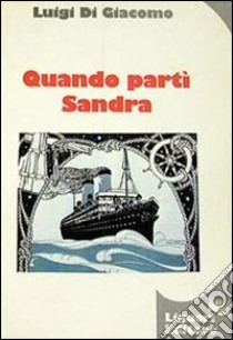 Quando partì Sandra libro di Di Giacomo Luigi