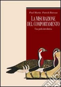 La misurazione del comportamento. Una guida introduttiva libro di Martin Paul; Bateson Patrick