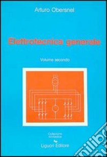 Elettrotecnica generale. Vol. 2 libro di Obersnel Arturo