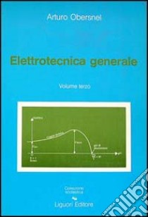 Elettrotecnica generale. Vol. 3 libro di Obersnel Arturo