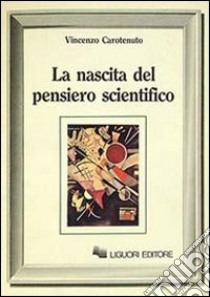 La nascita del pensiero scientifico libro di Carotenuto Vincenzo