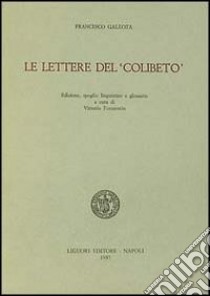 Le lettere del «Colibeto» libro di Galeota Francesco; Formentin V. (cur.)