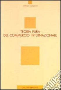 Teoria pura del commercio internazionale libro di Colucci Mario